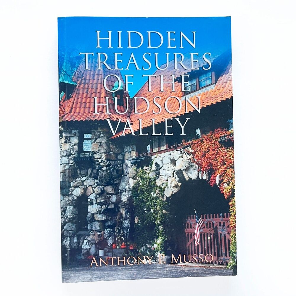 Hidden Treasures of the Hudson Valley Anthony P. Musso Signed 1St Edition